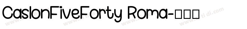 CaslonFiveForty Roma字体转换